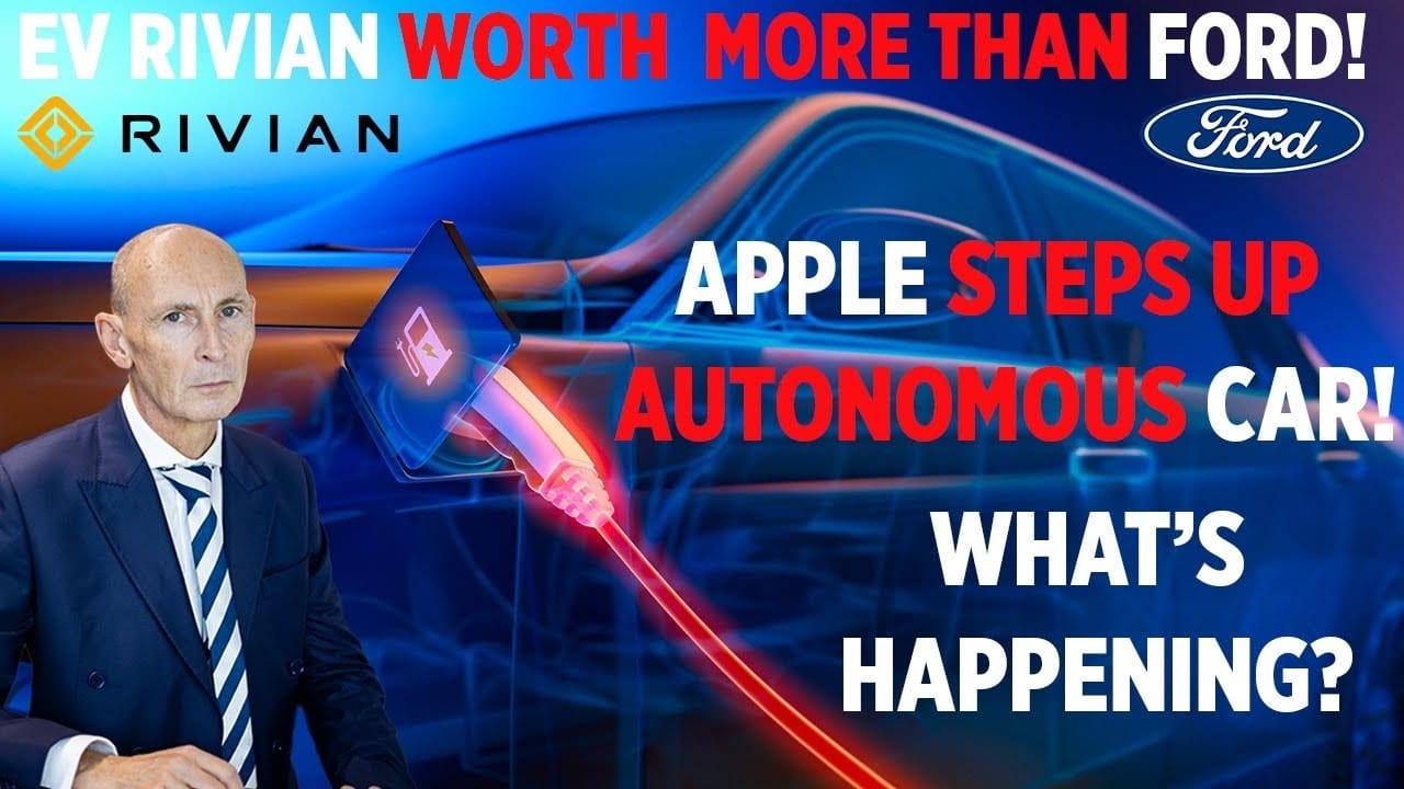 EV Rivian Worth More Than Ford! Apple Steps Up Autonomous Car! What’s Happening? Nigel Green CEO